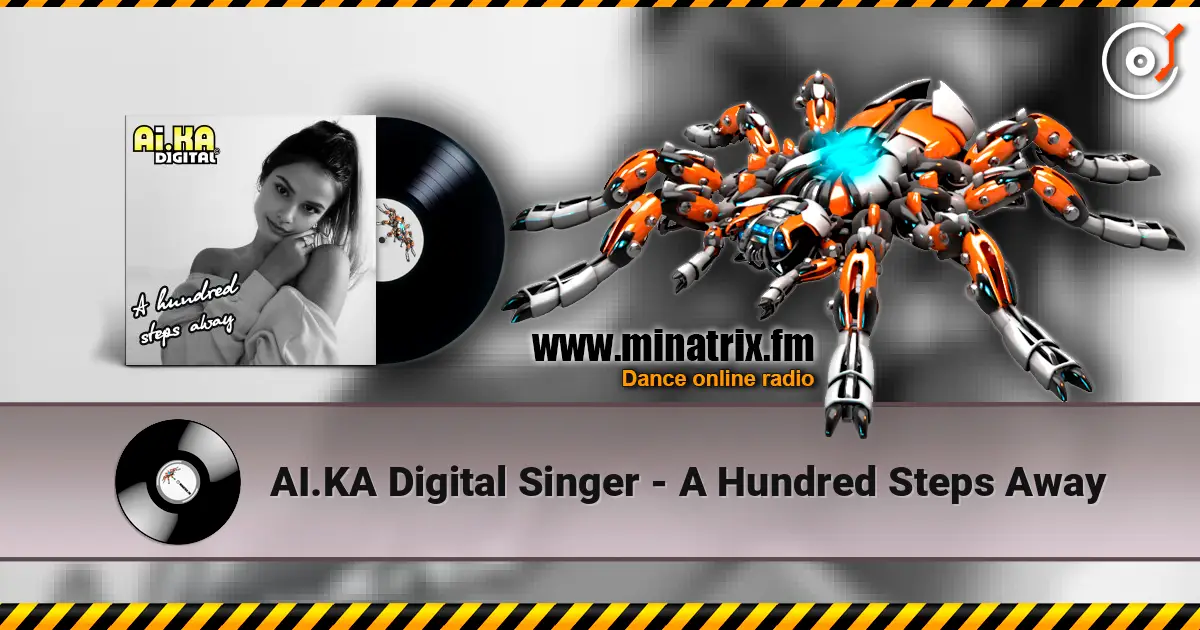AI.KA Digital Singer - A Hundred Steps Away écouter en ligne en haute qualité | Minatrix.FM