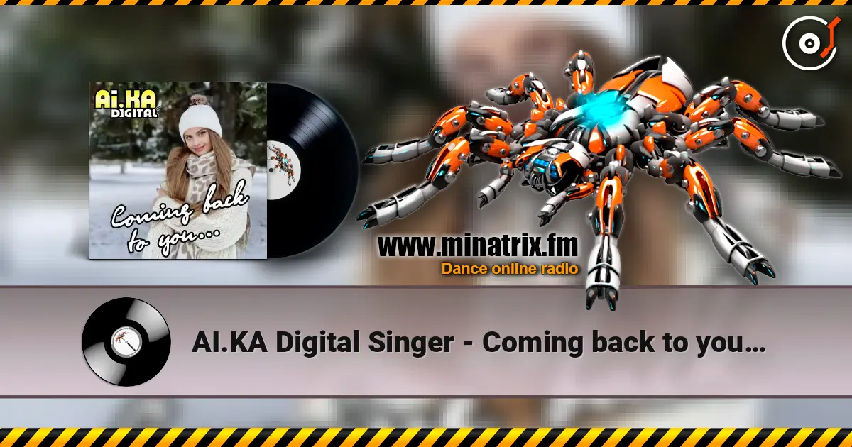 AI.KA Digital Singer - Coming back to you… écouter en ligne en haute qualité | Minatrix.FM