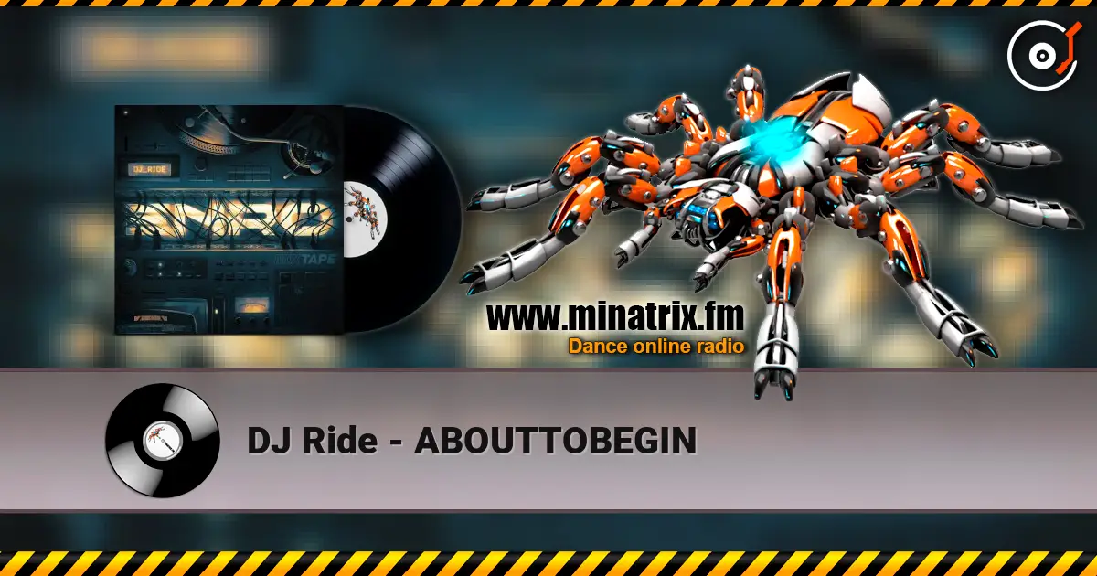DJ Ride - ABOUTTOBEGIN écouter en ligne en haute qualité | Minatrix.FM