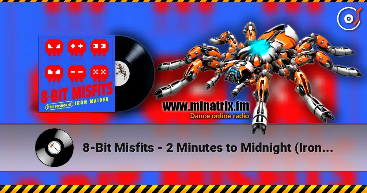 8-Bit Misfits - 2 Minutes to Midnight (Iron Maiden Remix) écouter en ligne en haute qualité | Minatrix.FM