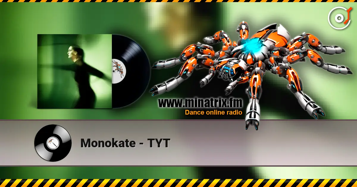 Monokate - TYT écouter en ligne en haute qualité | Minatrix.FM