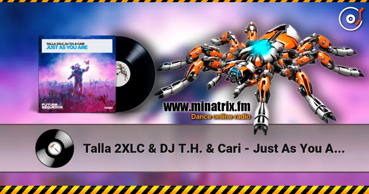 Talla 2XLC & DJ T.H. & Cari - Just As You Are (Extended Mix) écouter en ligne en haute qualité | Minatrix.FM