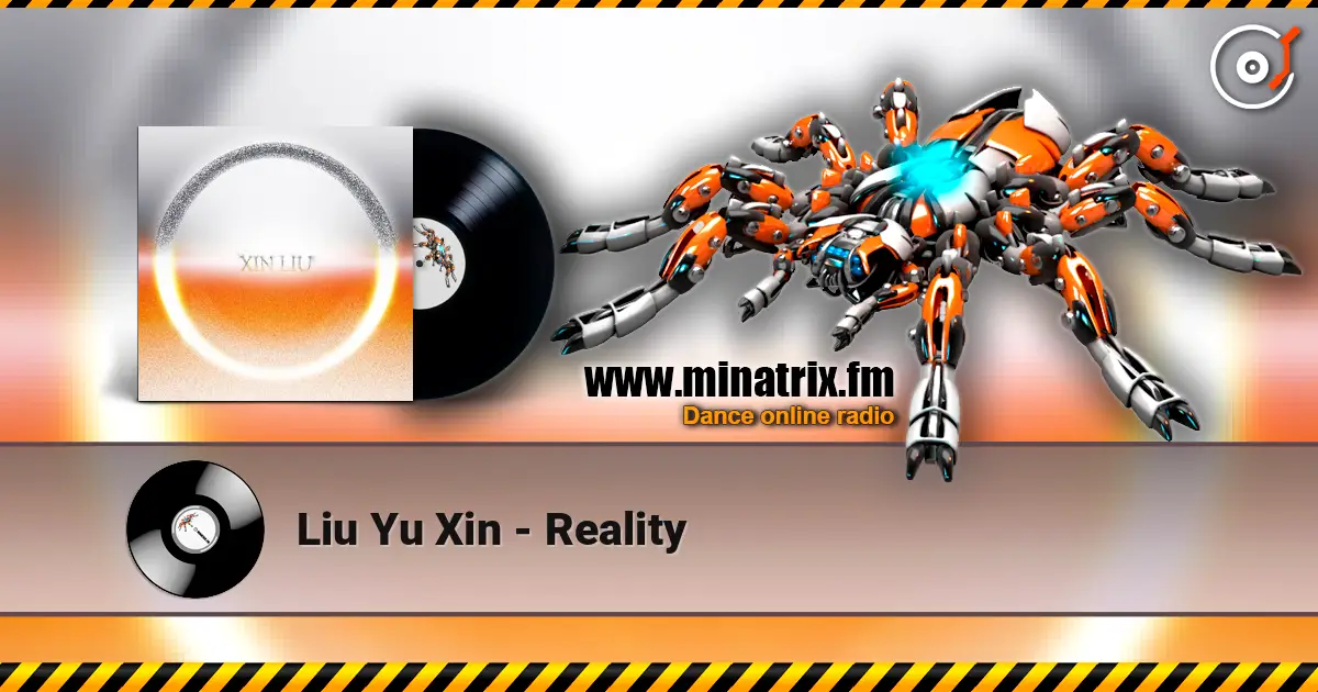 Liu Yu Xin - Reality écouter en ligne en haute qualité | Minatrix.FM