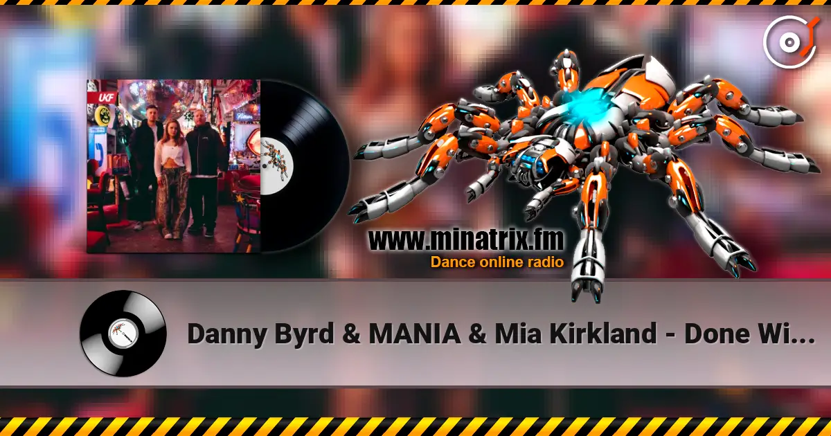 Danny Byrd & MANIA & Mia Kirkland - Done With U écouter en ligne en haute qualité | Minatrix.FM