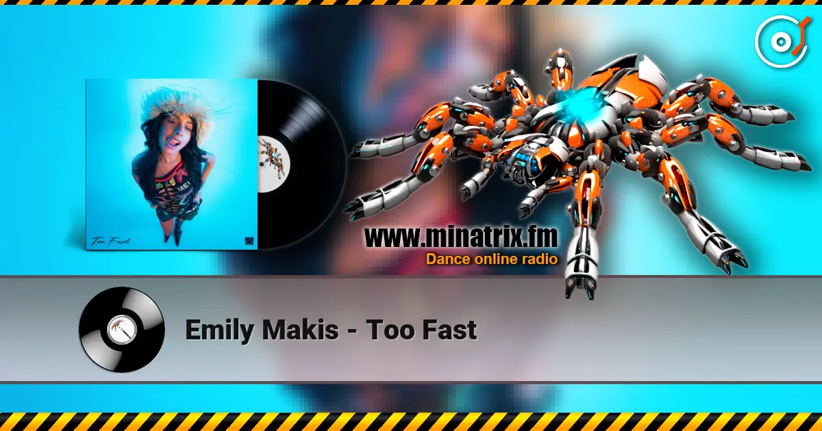 Emily Makis - Too Fast écouter en ligne en haute qualité | Minatrix.FM