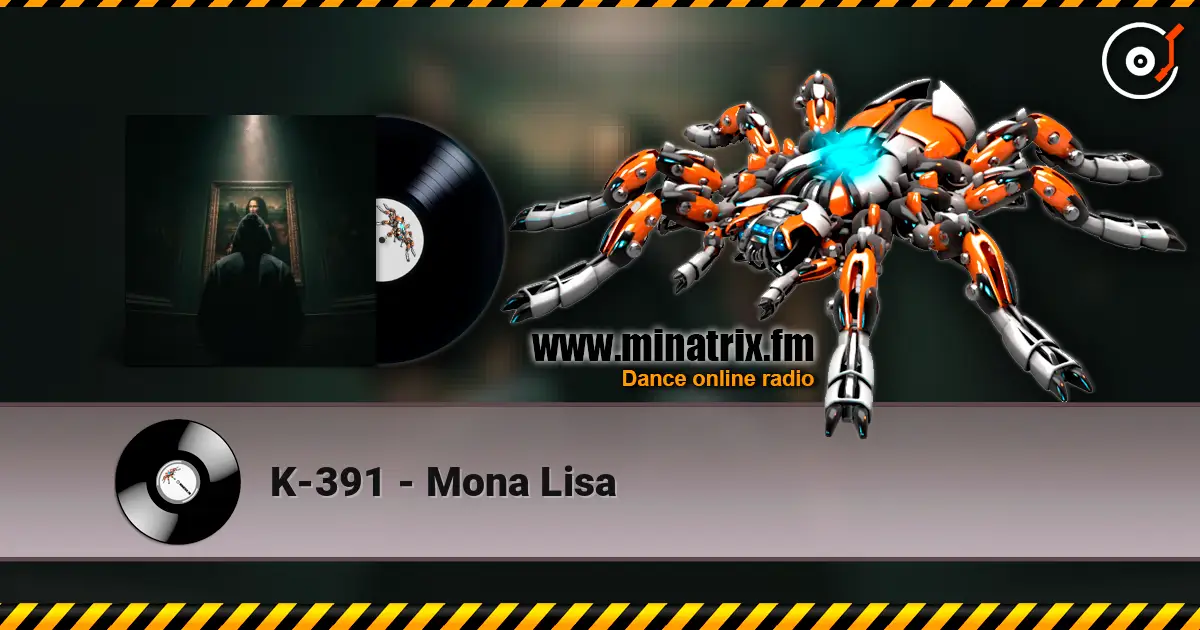 K-391 - Mona Lisa écouter en ligne en haute qualité | Minatrix.FM