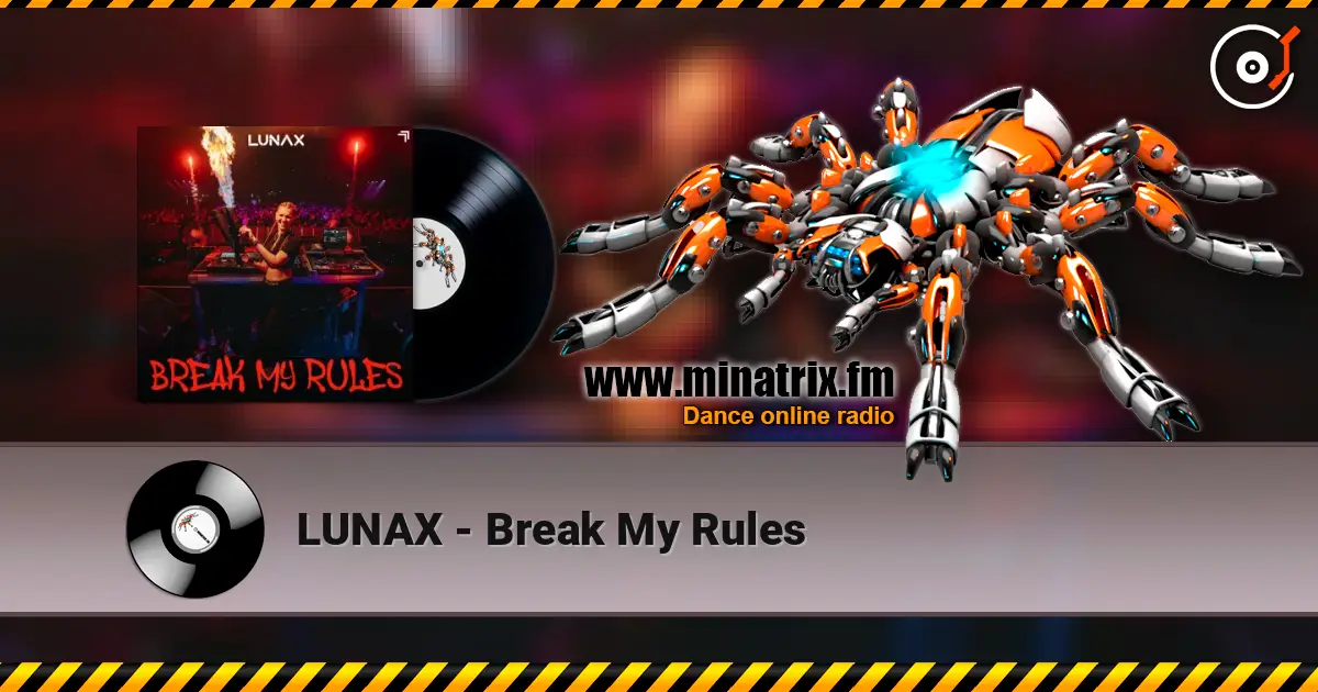 LUNAX - Break My Rules écouter en ligne en haute qualité | Minatrix.FM