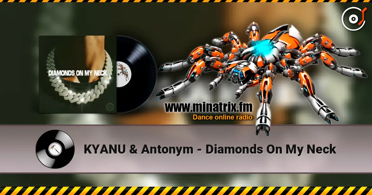 KYANU & Antonym - Diamonds On My Neck écouter en ligne en haute qualité | Minatrix.FM