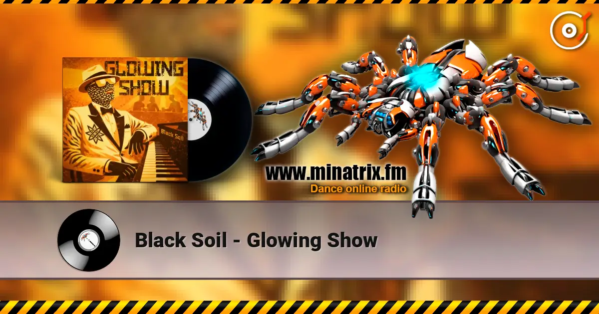 Black Soil - Glowing Show écouter en ligne en haute qualité | Minatrix.FM