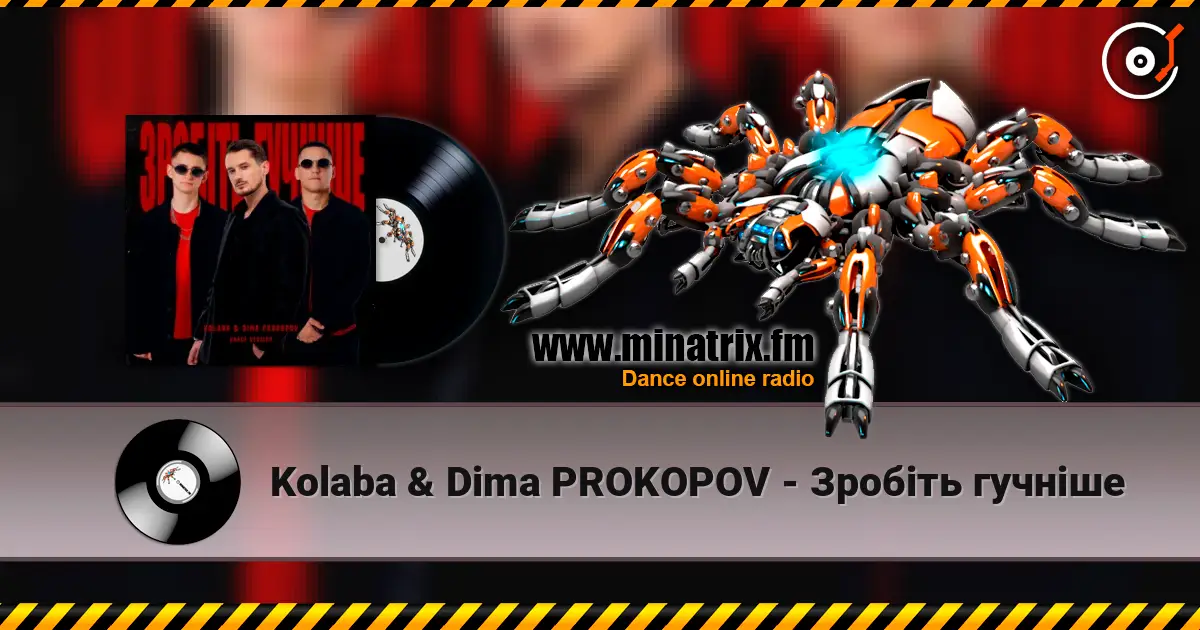Kolaba & Dima PROKOPOV - Зробіть гучніше écouter en ligne en haute qualité | Minatrix.FM
