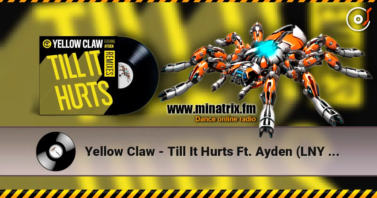Yellow Claw - Till It Hurts Ft. Ayden (LNY TNZ Remix) écouter en ligne en haute qualité | Minatrix.FM