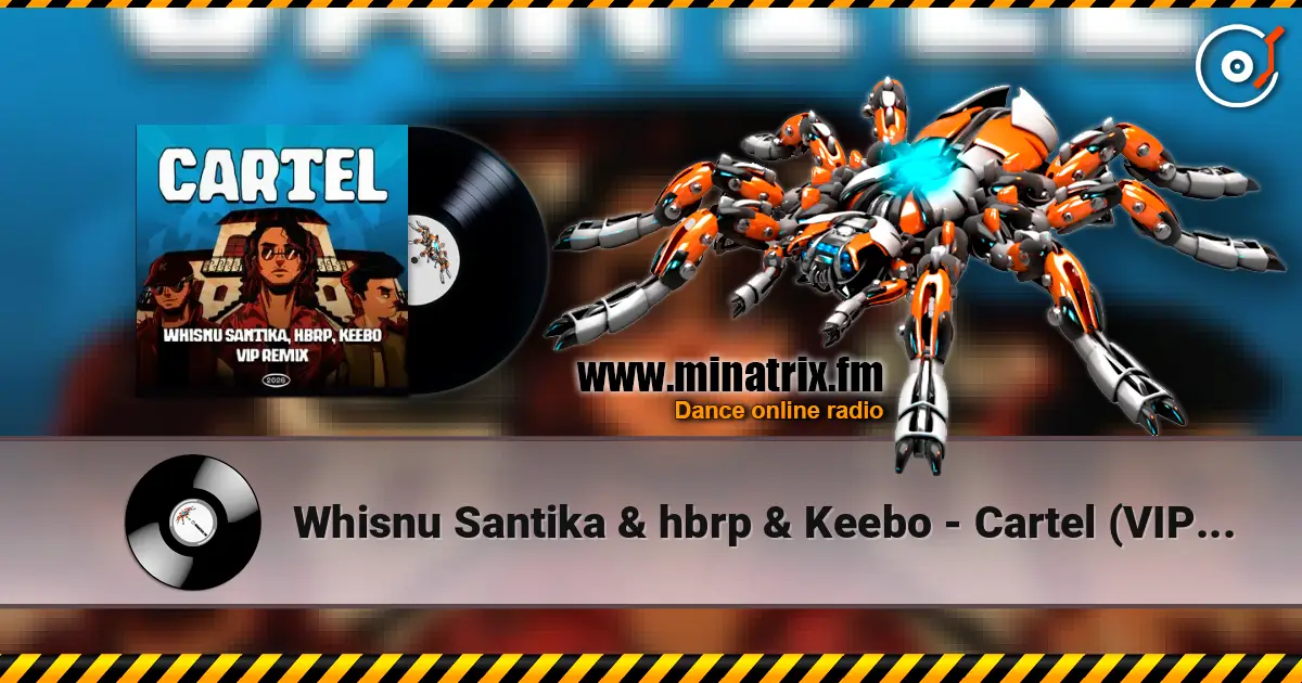Whisnu Santika & hbrp & Keebo - Cartel (VIP Remix) écouter en ligne en haute qualité | Minatrix.FM