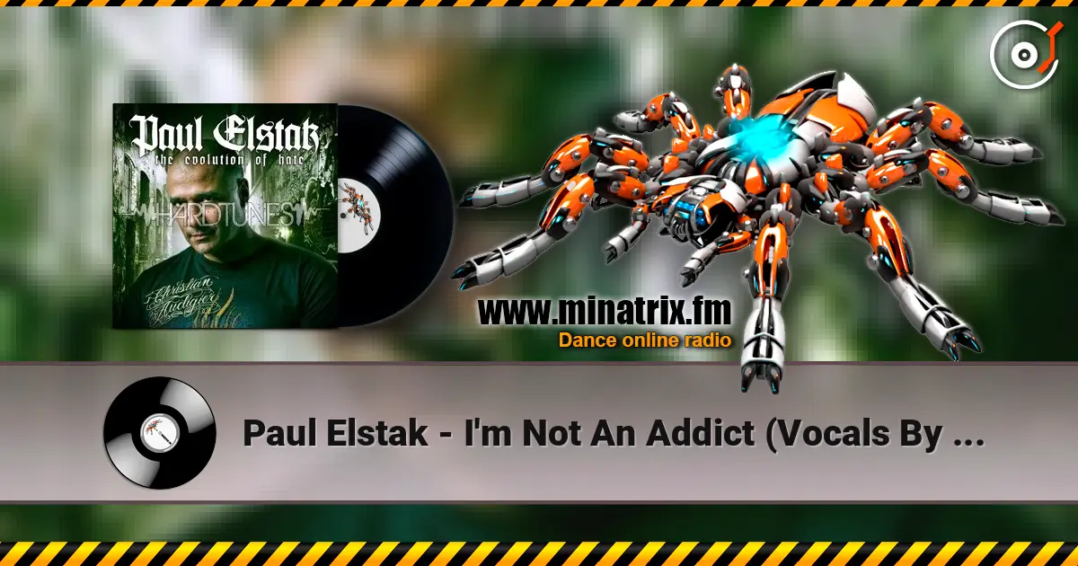 Paul Elstak - I'm Not An Addict (Vocals By Maxime) écouter en ligne en haute qualité | Minatrix.FM