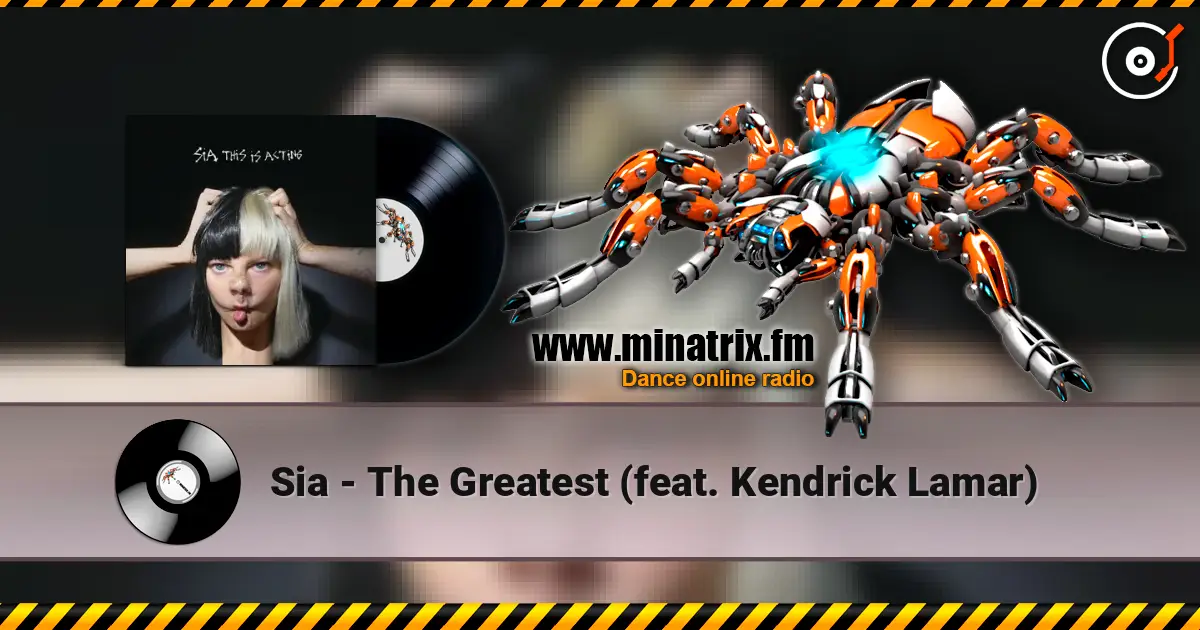 Sia - The Greatest (feat. Kendrick Lamar) écouter en ligne en haute qualité | Minatrix.FM