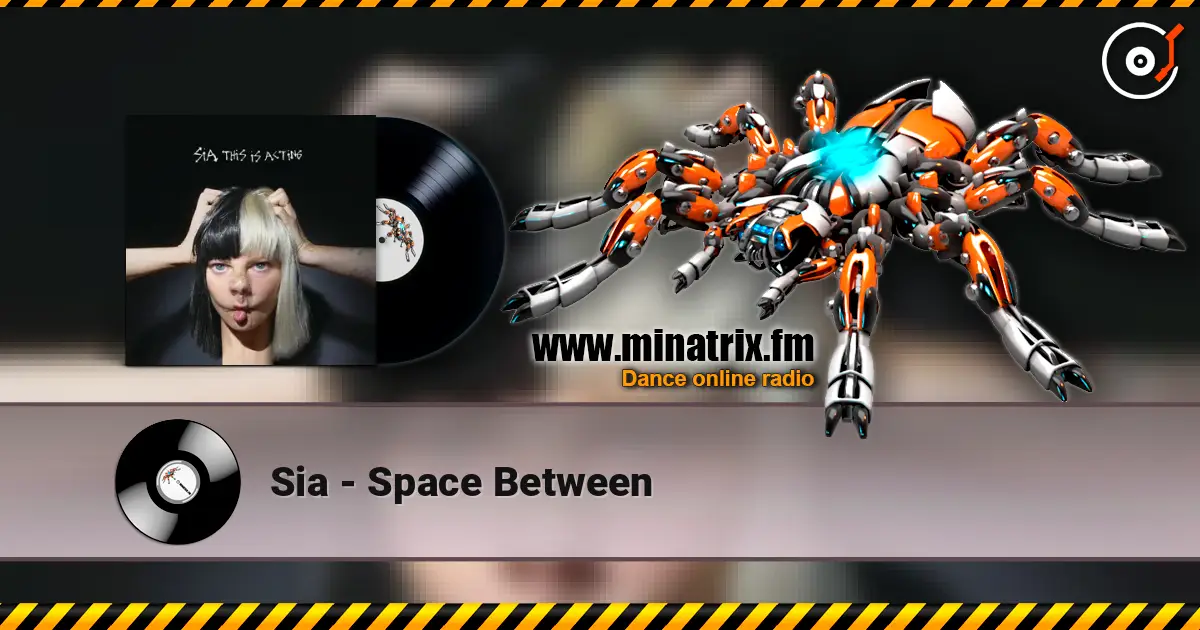 Sia - Space Between écouter en ligne en haute qualité | Minatrix.FM