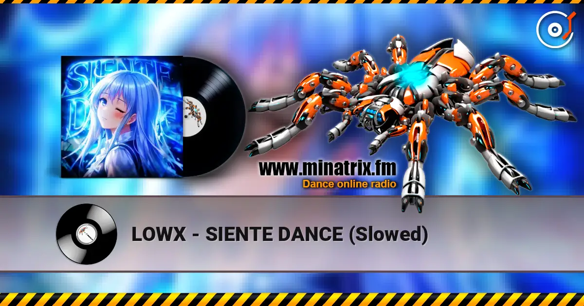 LOWX - SIENTE DANCE (Slowed) écouter en ligne en haute qualité | Minatrix.FM