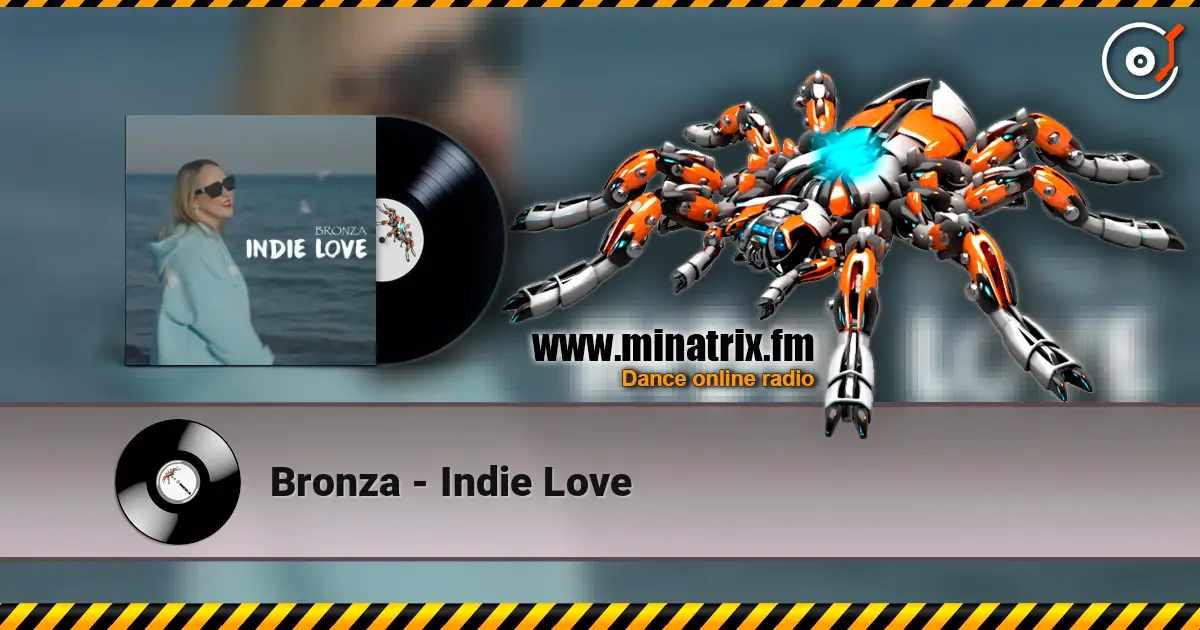Bronza - Indie Love écouter en ligne en haute qualité | Minatrix.FM