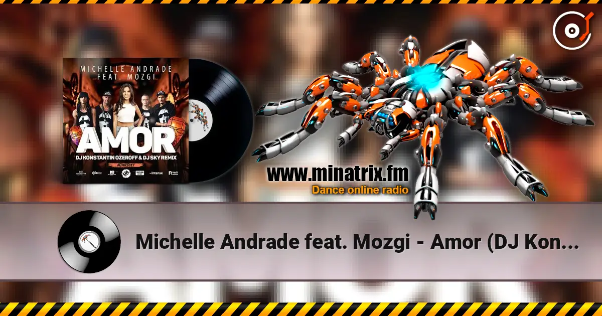 Michelle Andrade feat. Mozgi - Amor (DJ Konstantin Ozeroff & DJ Sky Radio Remix) écouter en ligne en haute qualité | Minatrix.FM