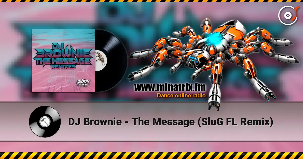 DJ Brownie - The Message (SluG FL Remix) écouter en ligne en haute qualité | Minatrix.FM