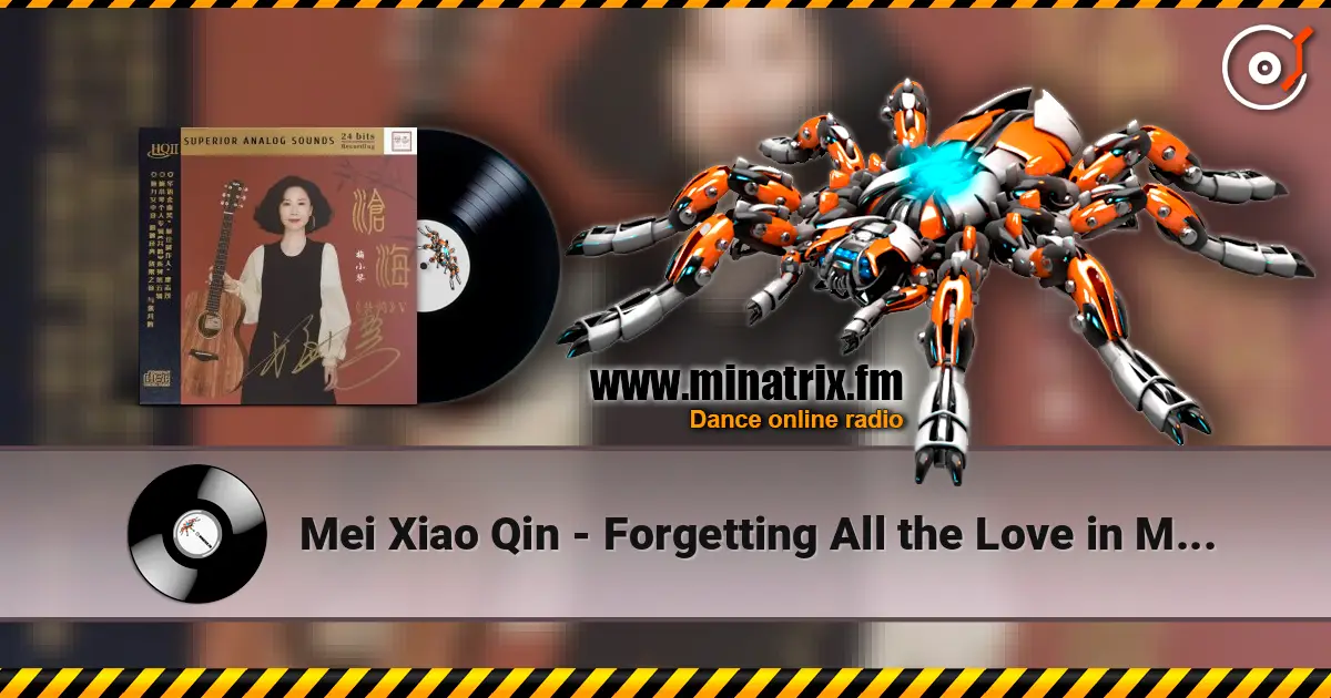 Mei Xiao Qin - Forgetting All the Love in My Heart écouter en ligne en haute qualité | Minatrix.FM