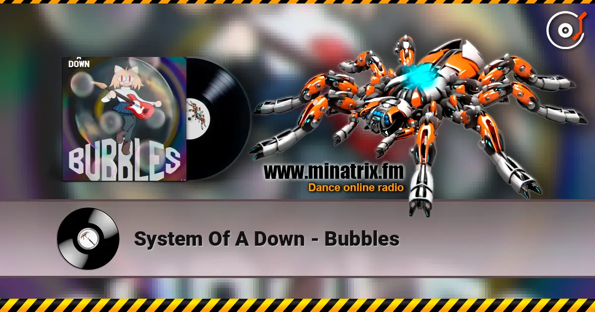 System Of A Down - Bubbles écouter en ligne en haute qualité | Minatrix.FM