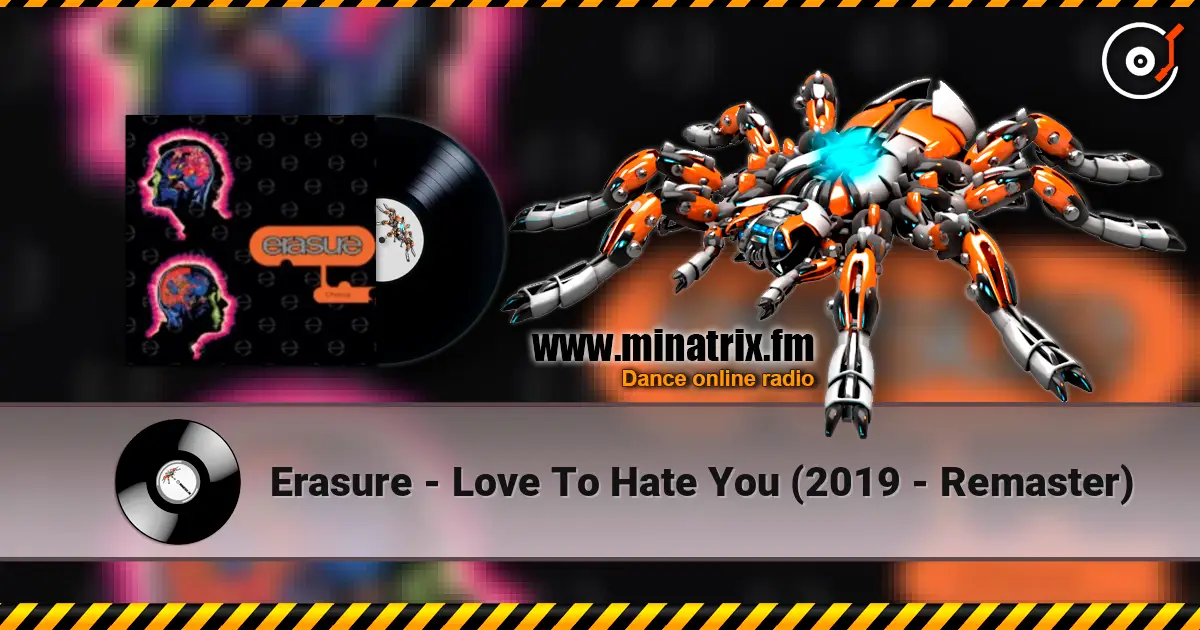 Erasure - Love To Hate You (2019 - Remaster) écouter en ligne en haute qualité | Minatrix.FM