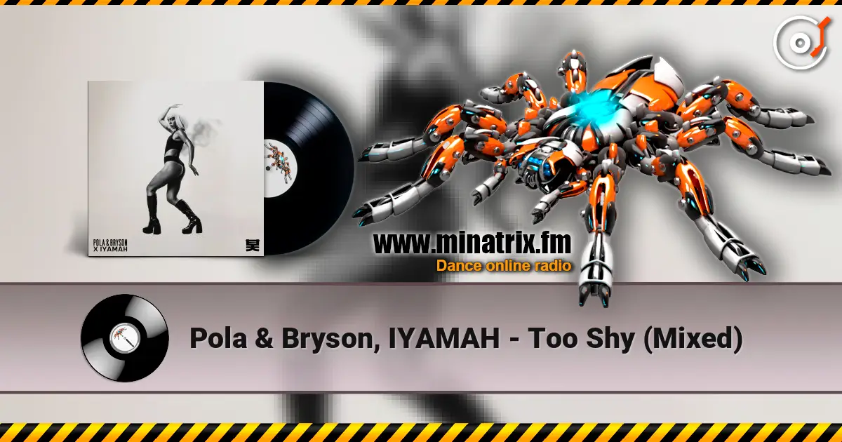 Pola & Bryson, IYAMAH - Too Shy (Mixed) écouter en ligne en haute qualité | Minatrix.FM
