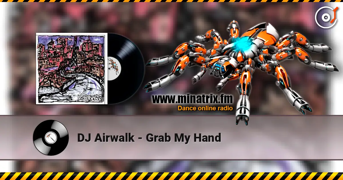 DJ Airwalk - Grab My Hand écouter en ligne en haute qualité | Minatrix.FM