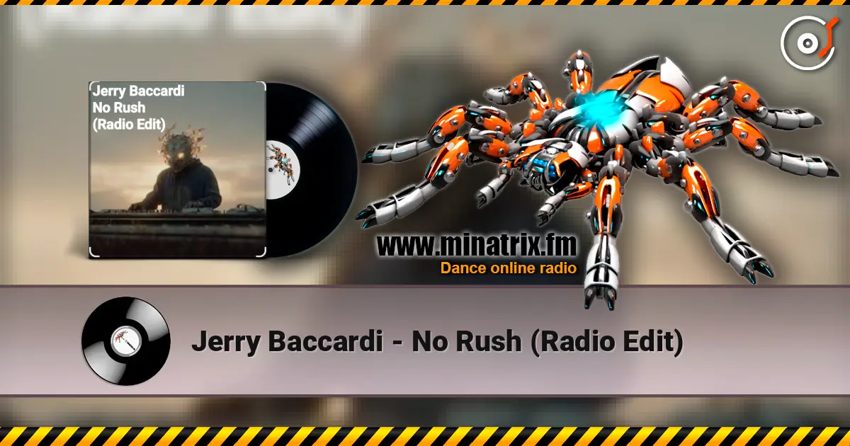 Jerry Baccardi - No Rush (Radio Edit) écouter en ligne en haute qualité | Minatrix.FM