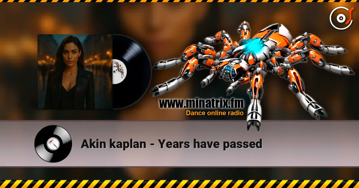 Akin kaplan - Years have passed écouter en ligne en haute qualité | Minatrix.FM