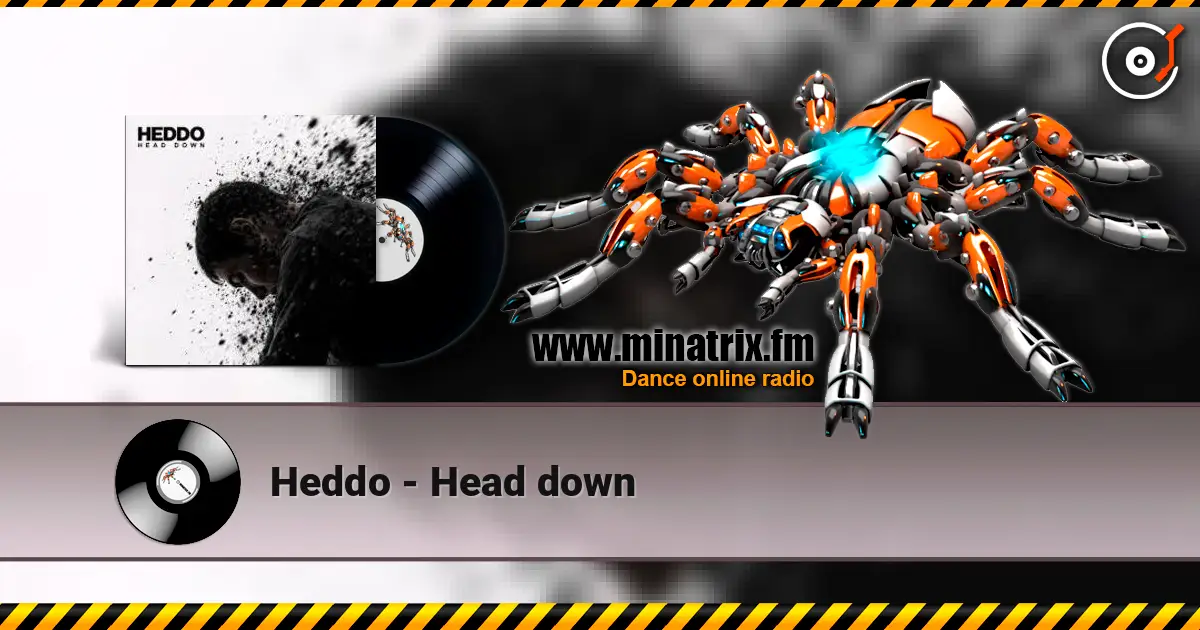 Heddo - Head down écouter en ligne en haute qualité | Minatrix.FM