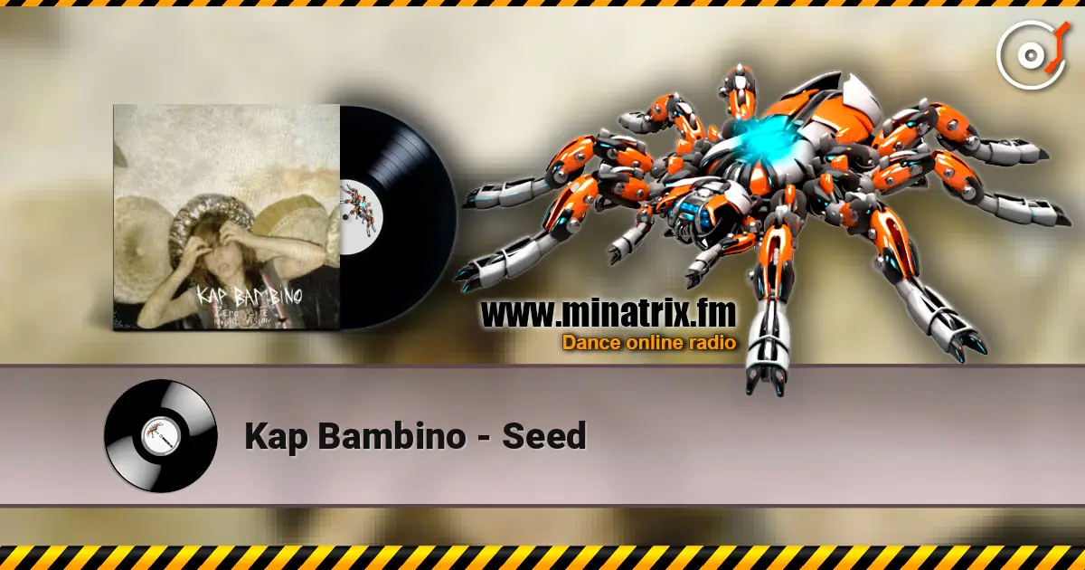 Kap Bambino - Seed écouter en ligne en haute qualité | Minatrix.FM