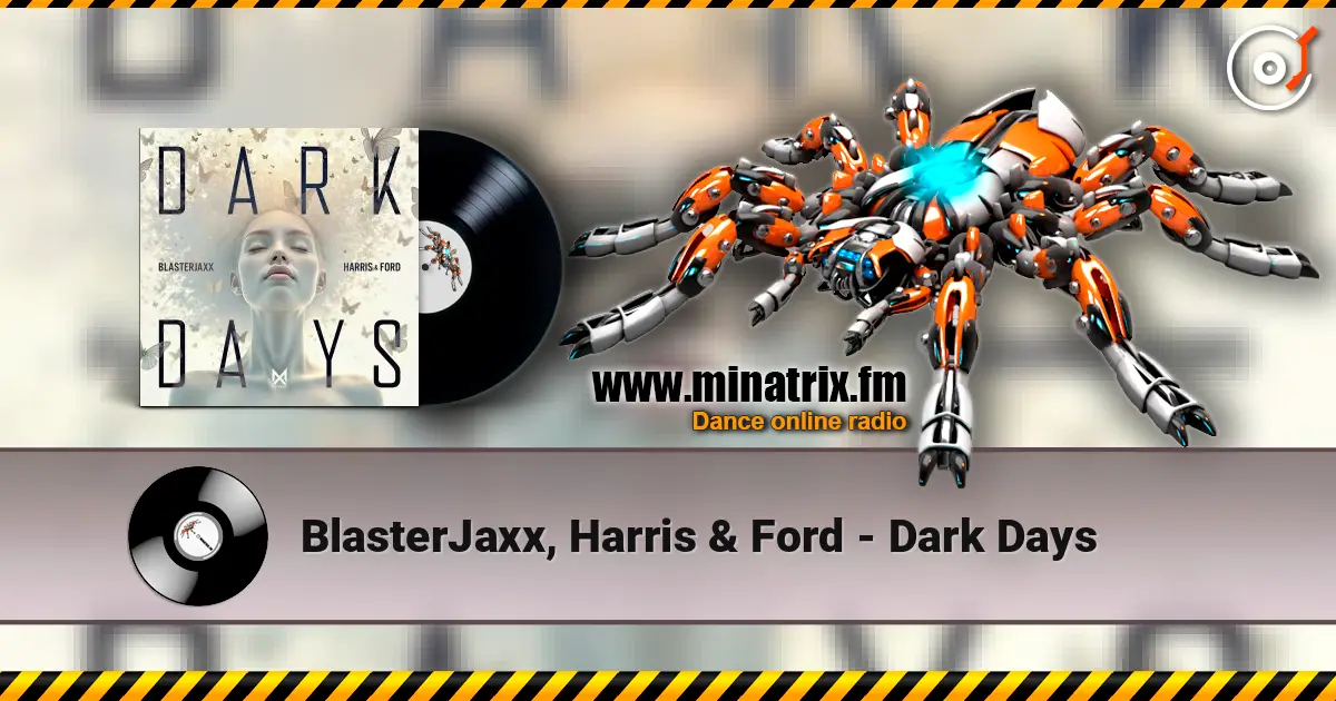 BlasterJaxx, Harris & Ford - Dark Days écouter en ligne en haute qualité | Minatrix.FM