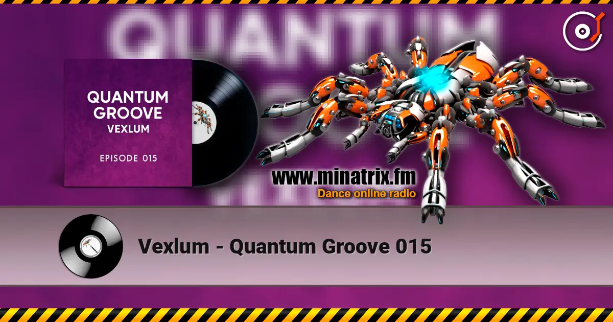 Vexlum - Quantum Groove 015 écouter en ligne en haute qualité | Minatrix.FM