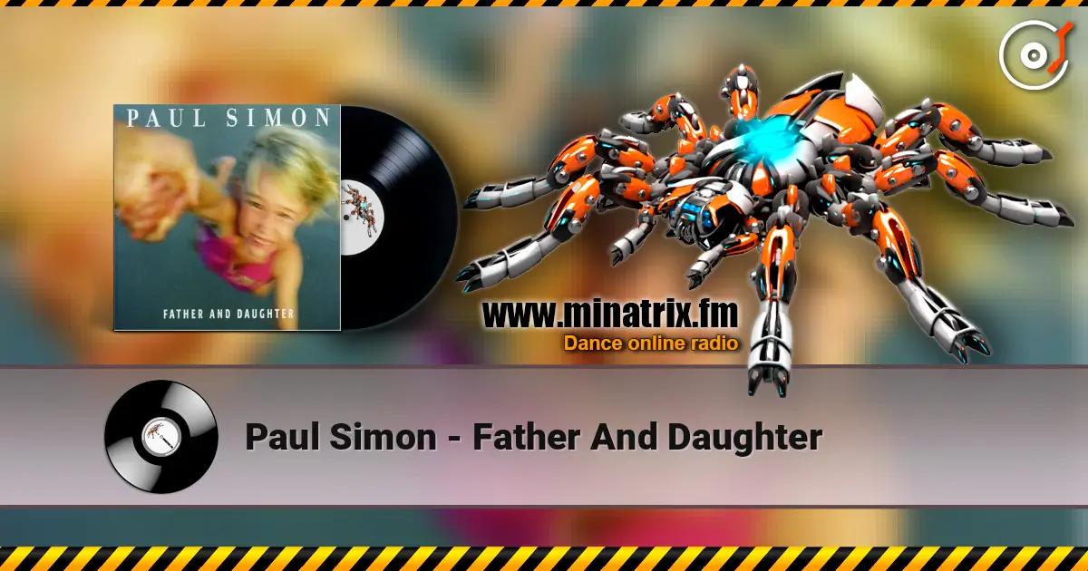 Paul Simon - Father And Daughter écouter en ligne en haute qualité | Minatrix.FM