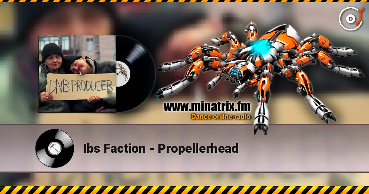 Ibs Faction - Propellerhead écouter en ligne en haute qualité | Minatrix.FM