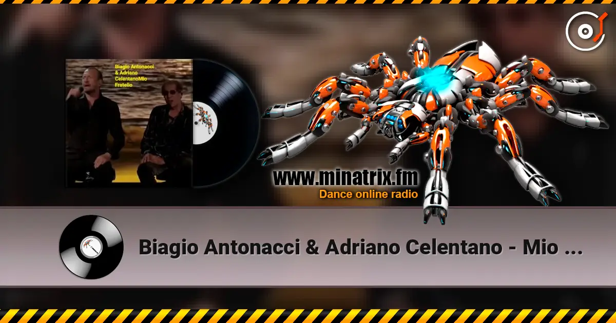 Biagio Antonacci & Adriano Celentano - Mio Fratello écouter en ligne en haute qualité | Minatrix.FM