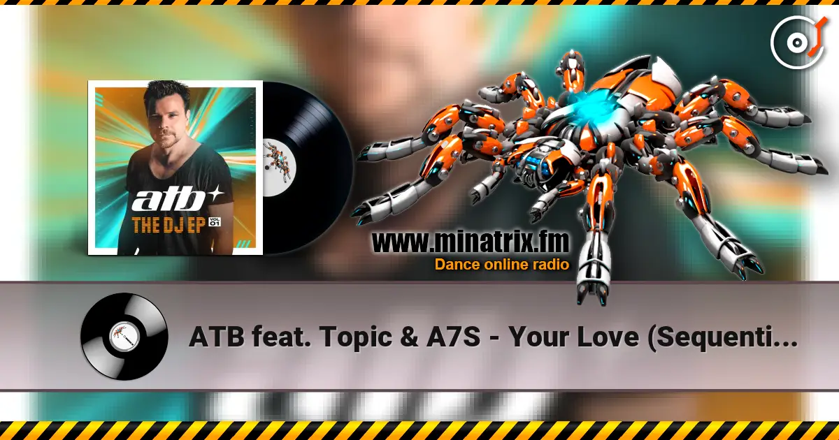 ATB feat. Topic & A7S - Your Love (Sequential One Short Remix) écouter en ligne en haute qualité | Minatrix.FM