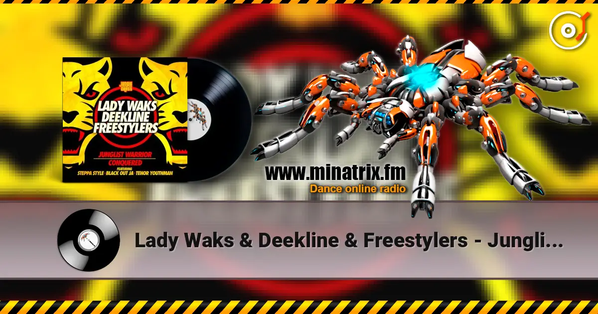 Lady Waks & Deekline & Freestylers - Junglist Warrior (feat. Blackout Ja & Steppa Style & Tenor Youthm) écouter en ligne en haute qualité | Minatrix.FM