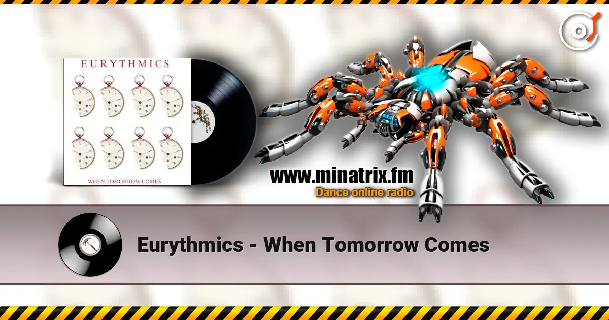 Eurythmics - When Tomorrow Comes écouter en ligne en haute qualité | Minatrix.FM
