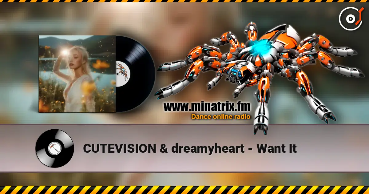 CUTEVISION & dreamyheart - Want It écouter en ligne en haute qualité | Minatrix.FM