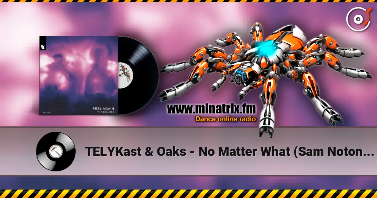 TELYKast & Oaks - No Matter What (Sam Noton Extended Remix) écouter en ligne en haute qualité | Minatrix.FM