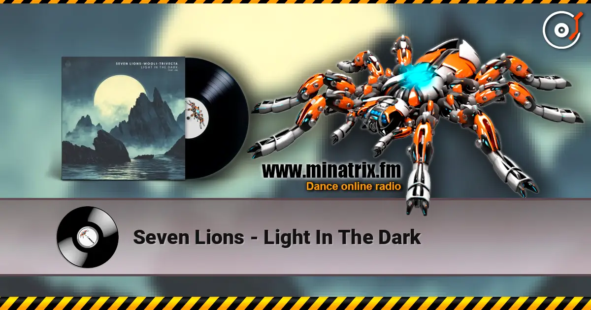 Seven Lions - Light In The Dark écouter en ligne en haute qualité | Minatrix.FM