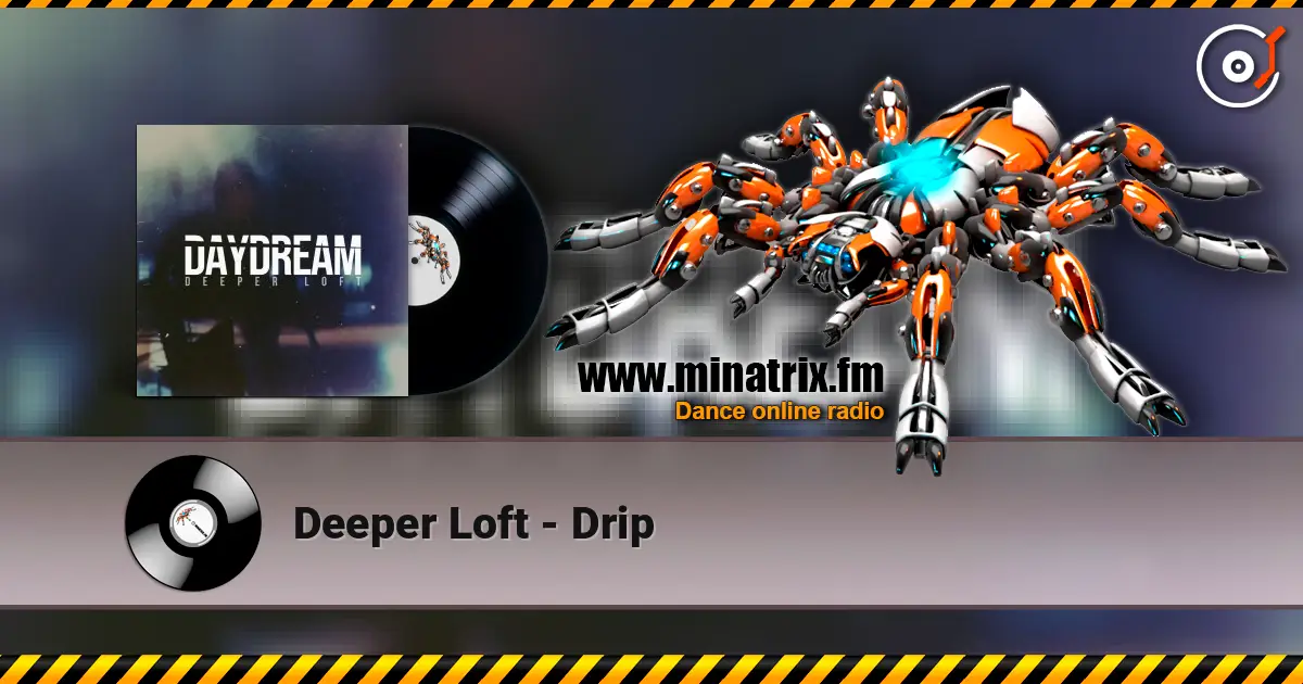 Deeper Loft - Drip écouter en ligne en haute qualité | Minatrix.FM