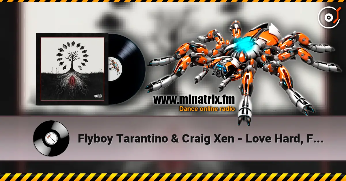 Flyboy Tarantino & Craig Xen - Love Hard, Fall Fast écouter en ligne en haute qualité | Minatrix.FM