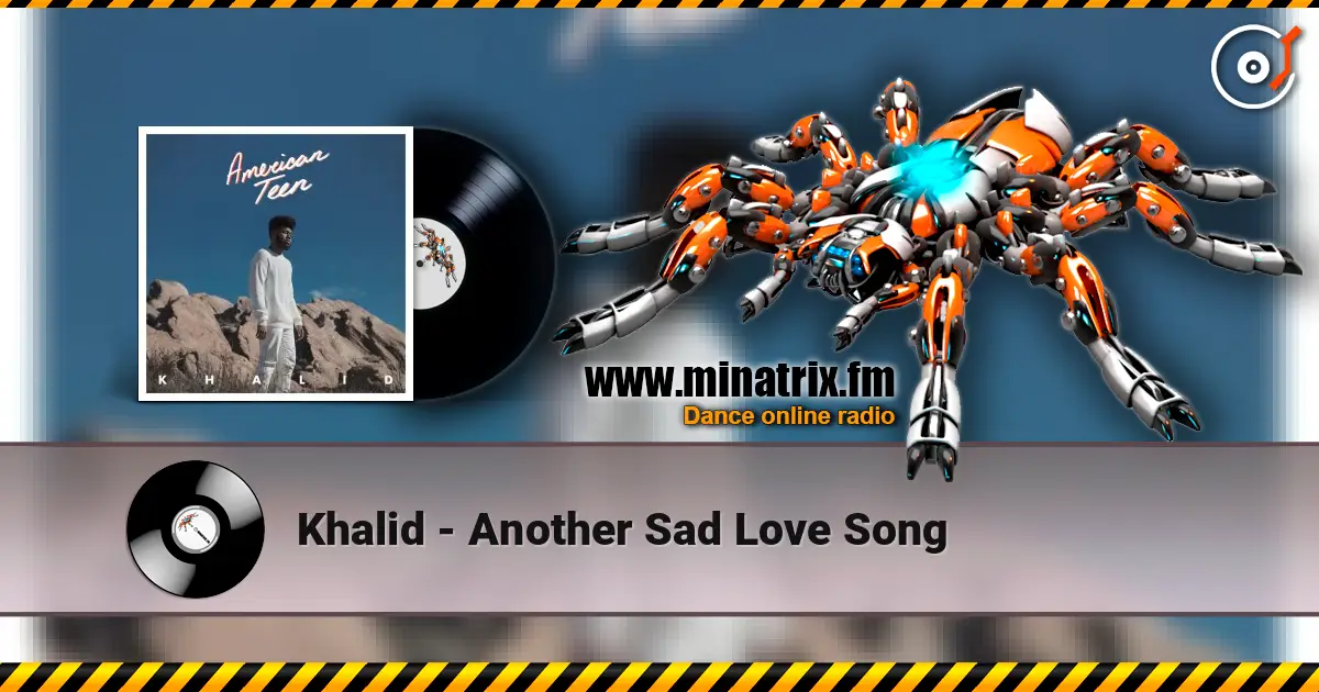 Khalid - Another Sad Love Song écouter en ligne en haute qualité | Minatrix.FM
