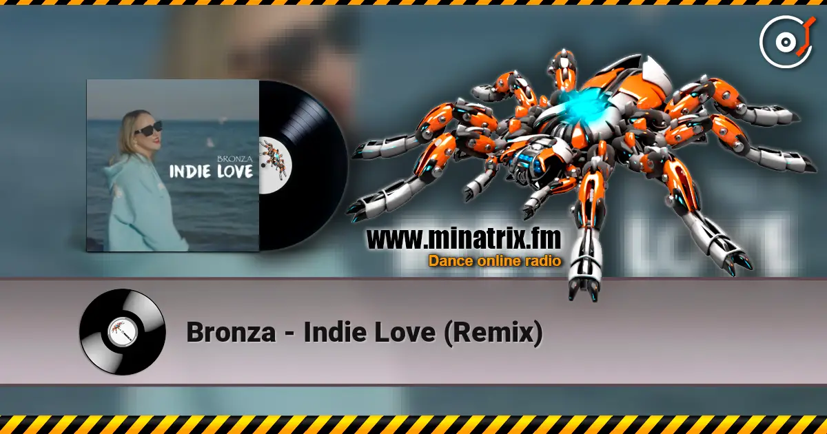 Bronza - Indie Love (Remix) écouter en ligne en haute qualité | Minatrix.FM