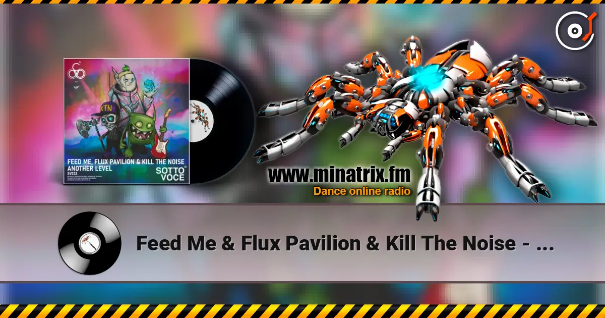 Feed Me & Flux Pavilion & Kill The Noise - Another Level écouter en ligne en haute qualité | Minatrix.FM