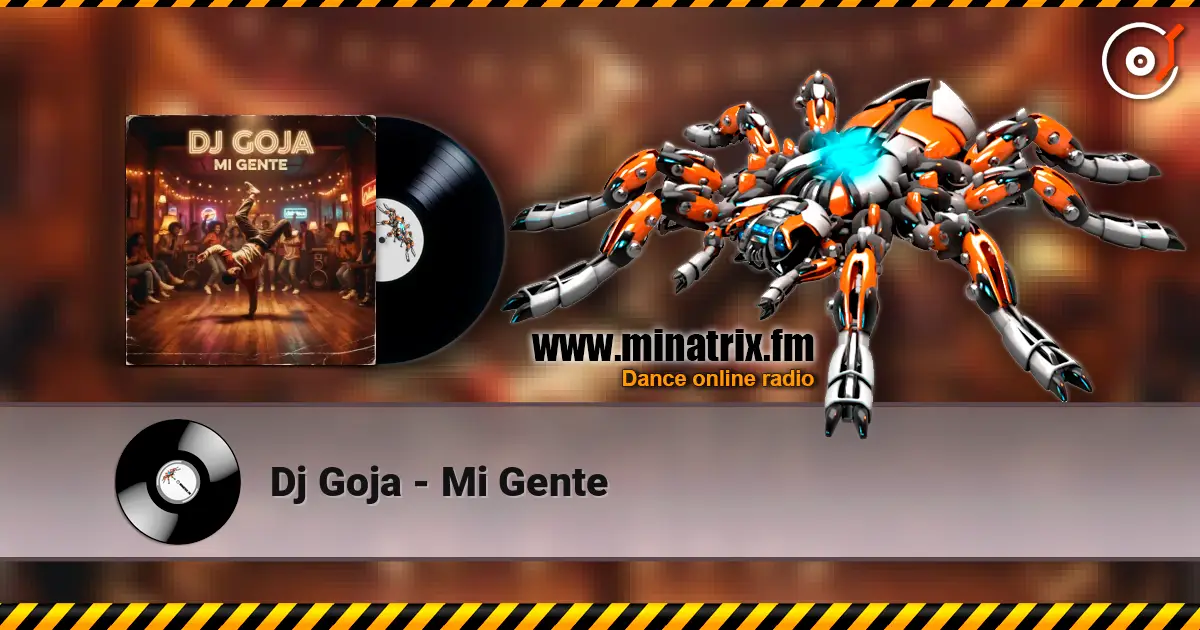 Dj Goja - Mi Gente écouter en ligne en haute qualité | Minatrix.FM
