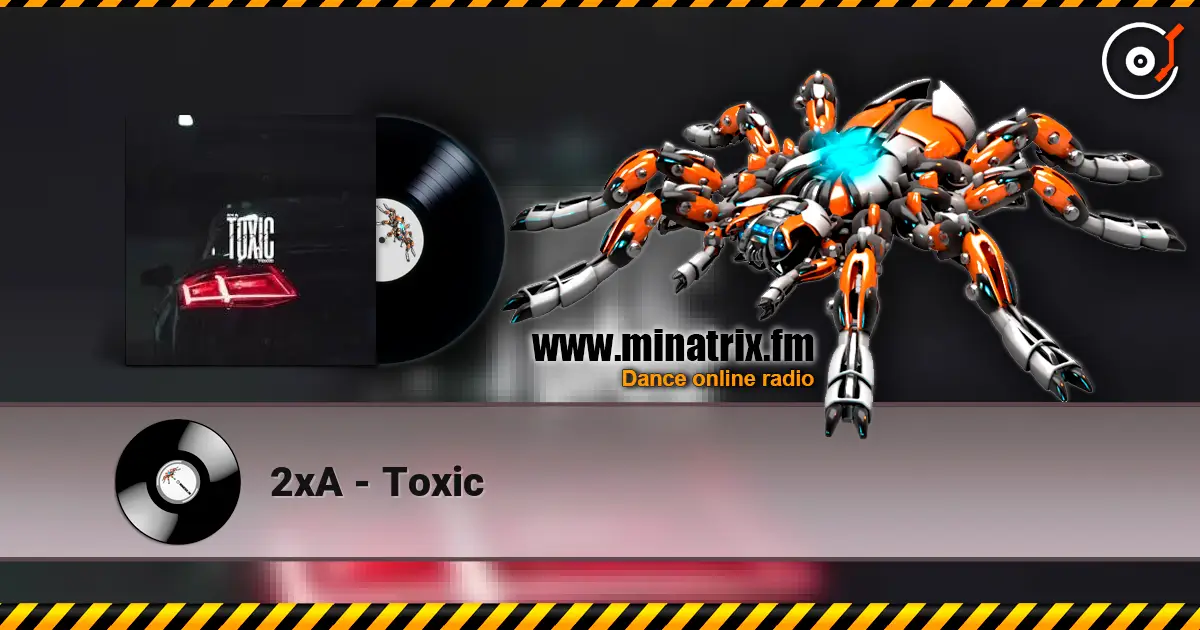 2xA - Toxic écouter en ligne en haute qualité | Minatrix.FM